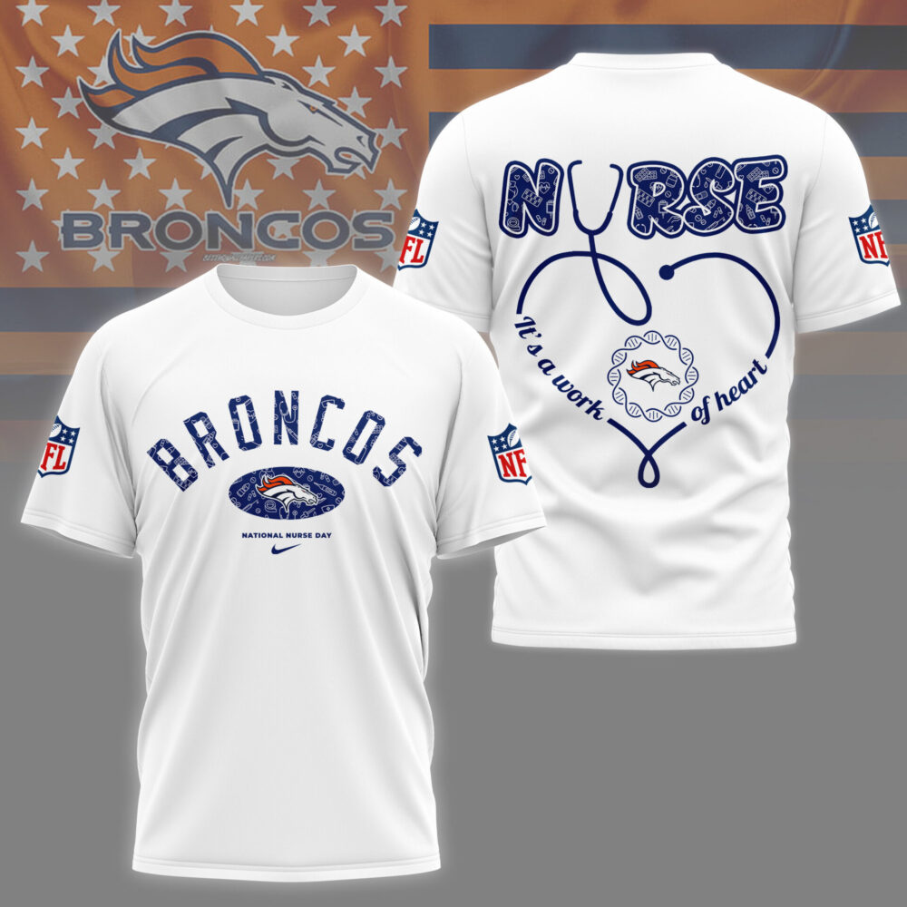 Denver Broncos | PREMIUM 3D NURSE APPRECIATION DAY SHIRT NY