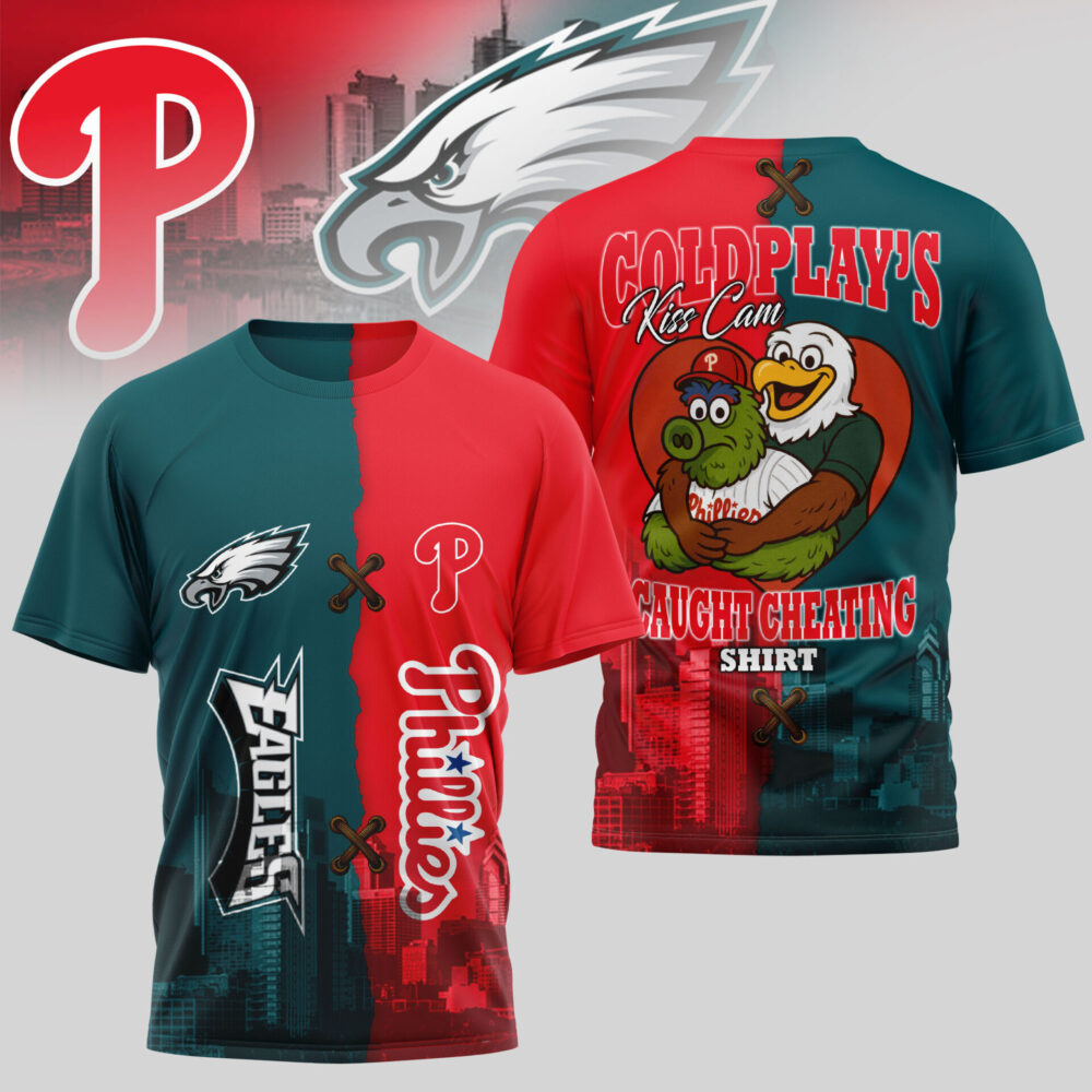Philadelphia Eagles - Philadelphia Phillies | Kiss Cam Caught Cheating 3D Shirt TD