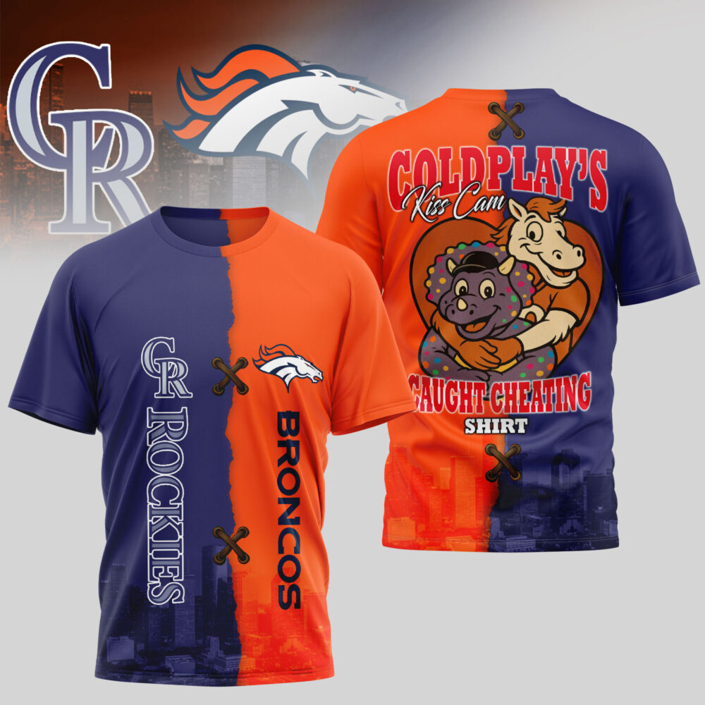Denver Broncos - Colorado Rockies | Coldplay's Kiss Cam Caught Cheating Shirt 3D Shirt TD