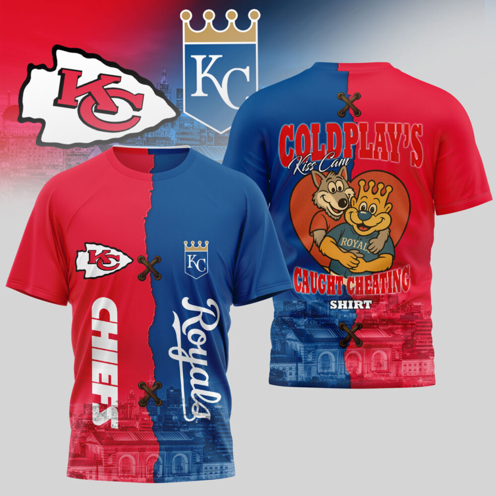 Kansas City Chiefs - Kansas City Royals | Coldplay's Kiss Cam Caught Cheating Shirt 3D Shirt TD