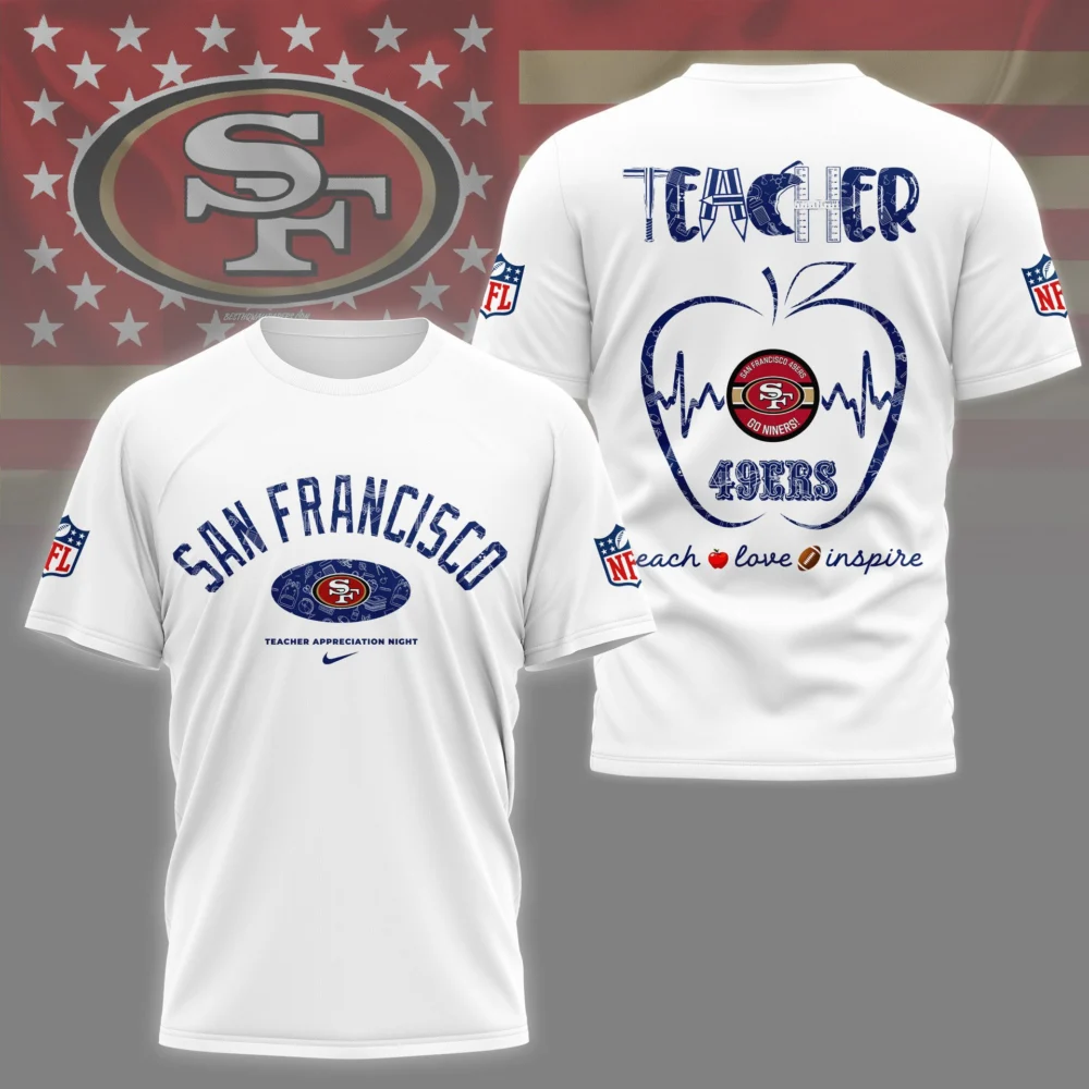 San Francisco 49ers |PREMIUM 3D TEACHER APPRECIATION DAY SHIRT NY
