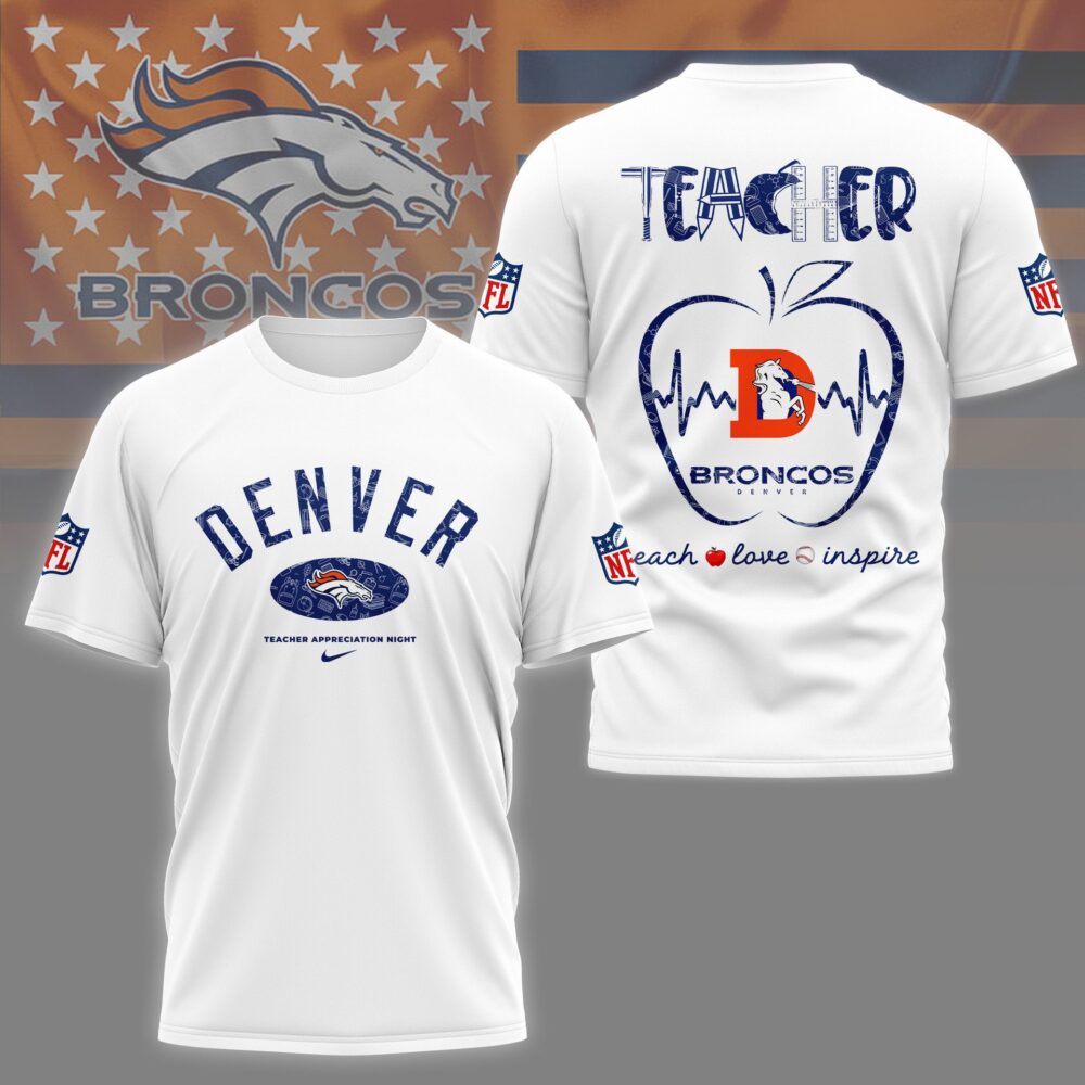 Denver Broncos |PREMIUM 3D TEACHER APPRECIATION DAY SHIRT NY